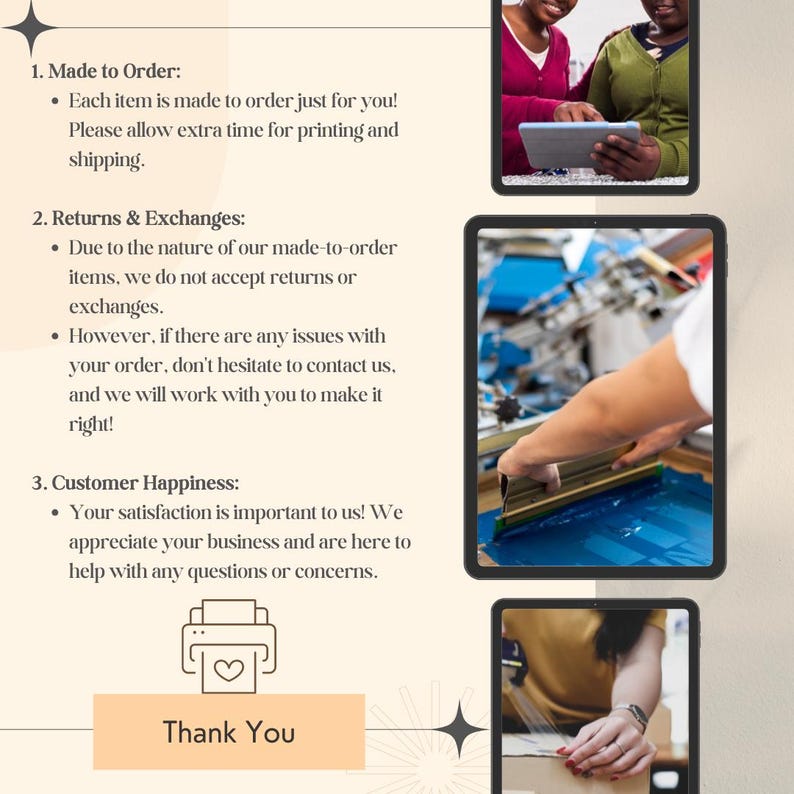 May include: A text-based graphic with three sections: "Made to Order", "Returns & Exchanges", and "Customer Happiness". Each section includes bullet points with information about the company's policies. The graphic also includes a printer icon and the text "Thank You".