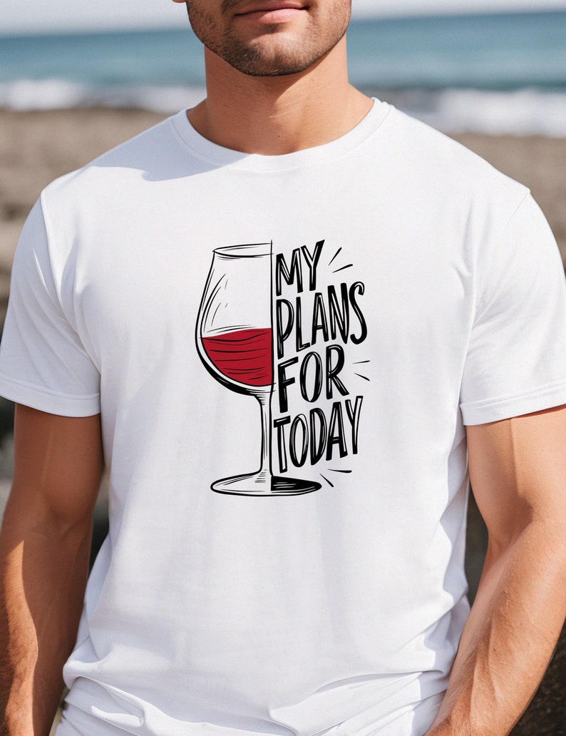 May include: White t-shirt with a black and red illustration of a wine glass and the text "My Plans For Today".