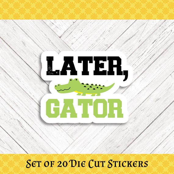 Later, Gator Die Cut Stickers - Set of 20