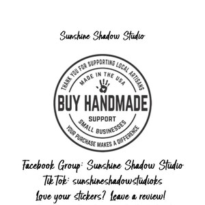 May include: A black and white graphic with the text "Sunshine Shadow Studio" and a circular seal that reads "Buy Handmade" and "Made in the USA." Additional text includes social media handles and customer service information.