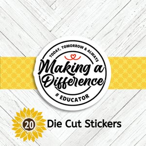 May include: A set of 20 die-cut stickers with a white circular design. The design features the text "Making a Difference" in a script font, with the words "Today, Tomorrow & Always" around the edge. A sunflower graphic is in the lower left.