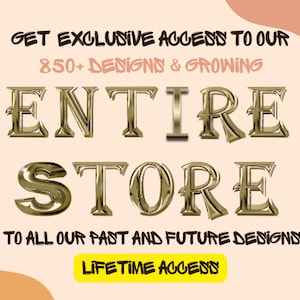 Könnte beinhalten: Eine Grafik mit goldenem Text, der "GET EXCLUSIVE ACCESS TO OUR 850+ DESIGNS & GROWING ENTIRE STORE TO ALL OUR PAST AND FUTURE DESIGNS LIFETIME ACCESS" lautet.