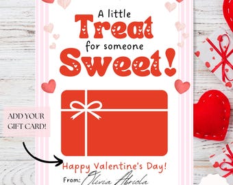 May include: A printable Valentine's Day gift card template with a red gift box and the text "A little Treat for someone Sweet!"  Add your gift card to the box and write "Happy Valentine's Day!" and your name.