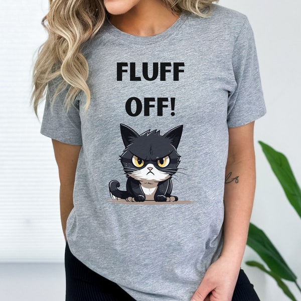 Fluff Off Cat T-Shirt, Angry cat, Rude shirt, Funny gift, Soft and Comfortably, Black Cat, Grumpy Shirt