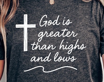God Is Greater Than Highs And Lows Png, Jesus Png, Cross Svg, Religious Cross Png, Christian Svg, Religious Svg, Scripture Svg, Bible Svg