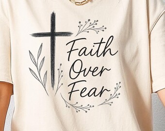 Faith Over Fear Png, Faith Svg, Christian Svg, Religious Svg, Scripture Svg, Bible Verse Svg, Jesus Png, Faith Png, God Svg, Bible Shirt Png