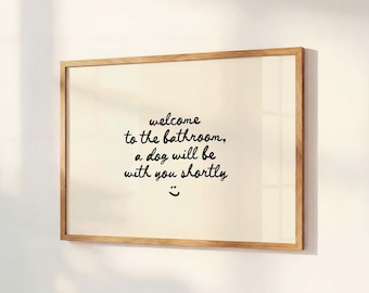 Funny Dog Bathroom Wall Art Print, A Dog Will Be With You Shortly, Quirky Bathroom Decor, Minimal Typography
