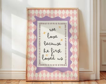 John 4:19 Scripture Catholic Nursery Print, Christian Wall Art for Kids Room, Inspirational Bible Affirmation Poster, Scandi Playroom Decor