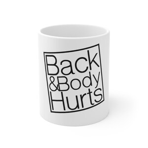 funny coffee mug,bath an body work inspired,back an body hurt,tired mom,funn gift for him,gift for her,funny parody gift for woman humor cup