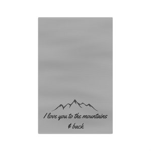 Tea Towel,kitchen hand towel,sayin on hand towel,mountain,i love you,i love you to the mountains an back again,towel,tea towel kitchen towel