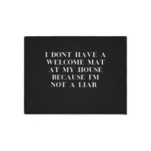 front door mat welcome mat housewarming gift back door mat, i dont have a welcome door mat because im not a liar, funny  welcome mat