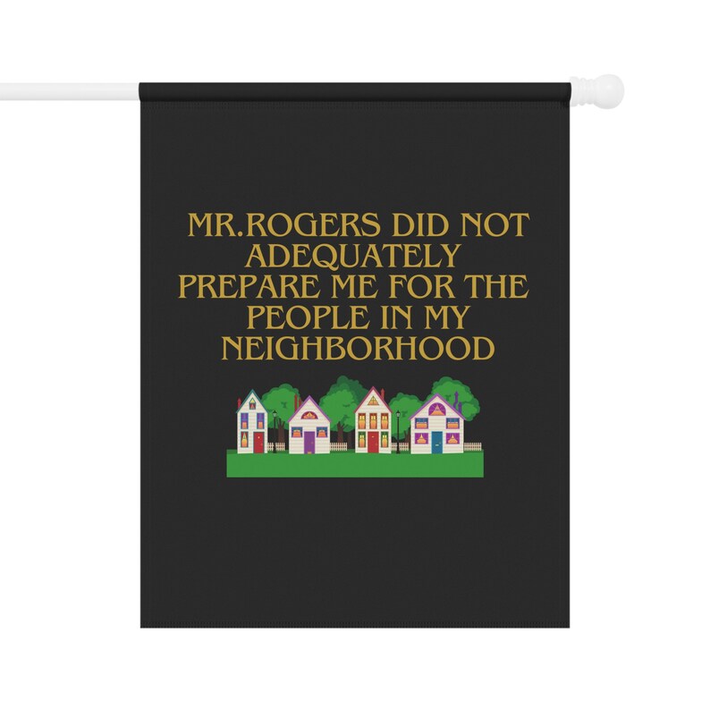 Funny Mr Rogers Neighborhood Garden an House Flag,yard Sign,welcome