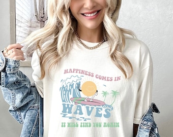Comfort Color,Happiness Comes In Waves Comfort Color Tees, Trendy Shirts for Women, Vsco Shirt, Aesthetic Shirt, Summer Vibes Shirt,Tumblr