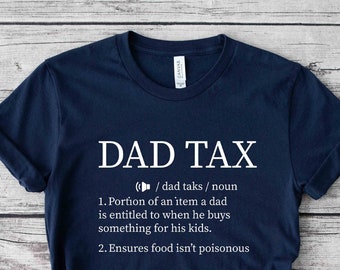Funny Dad Definition Shirt, Dad Tax Shirt, Tax Noun Shirt, Fathers Day Gift, Best Father Tee