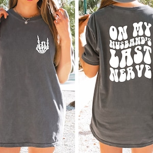 On My Husband's Last Nerve Shirt, Color Comfort Color Wife Shirt, Oversized Comfort Color Tee, Funny Graphic T-shirt, Beach Tee, Lake Shirt