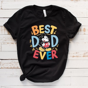 Mickey Mouse Best Dad Ever Shirt, Disney Father's Day T-Shirt, Disney Dad Tee, Mickey Dad Shirt, Dad Life Shirt, Disneyland Trip Shirt