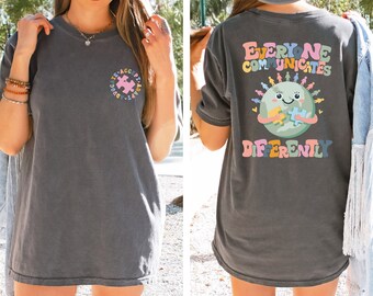 Everyone Communicates Differently Shirt,Comfort Autism Shirt,Comfort Colors Tee,Autism Awareness Shirt,Autism Teacher Shirt,Autism Month Tee