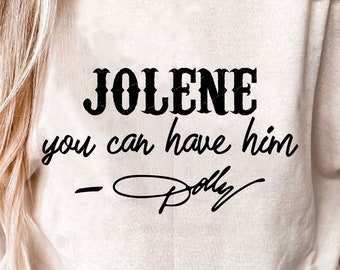 Jolene you can have him svg, Dolly Parton, Dolly, Jolene, Country Music Svg, Country, Digital download, Instant Download, Cut File, Cricut