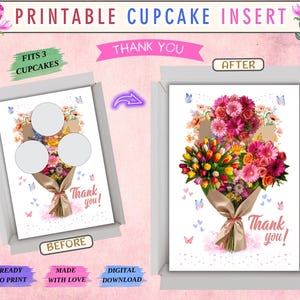 May include: A printable cupcake insert featuring a floral bouquet design with the text Thank you. The before view shows three circular cutouts for cupcakes, while the after view displays the full bouquet of colorful flowers and butterflies.
