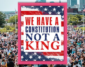 We Have a Constitution Not a King Poster, Printable Protest Sign, Anti-Monarchy Political Wall Art, 300 DPI Digital Download.