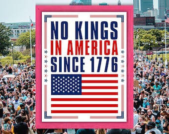 No Kings in America Since 1776 Poster, Printable Protest Sign, Anti-Monarchy Political Wall Art, 300 DPI Digital Download Printable.