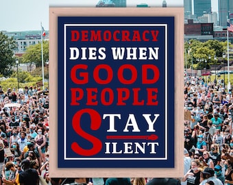La democracia muere cuando la gente buena guarda silencio. Póster, cartel de protesta imprimible, arte mural político antimonárquico, descarga digital imprimible.