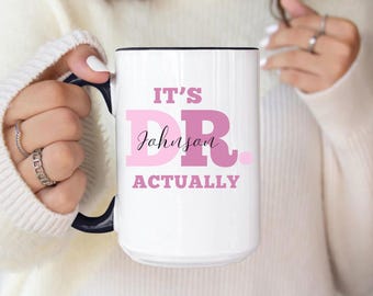 PHD Graduation Gift PHD Gift for Doctor Custom Doctor Mug It's Actually Dr Mug Occupation Mug Dr Graduation Gift Idea Personalized Doctor