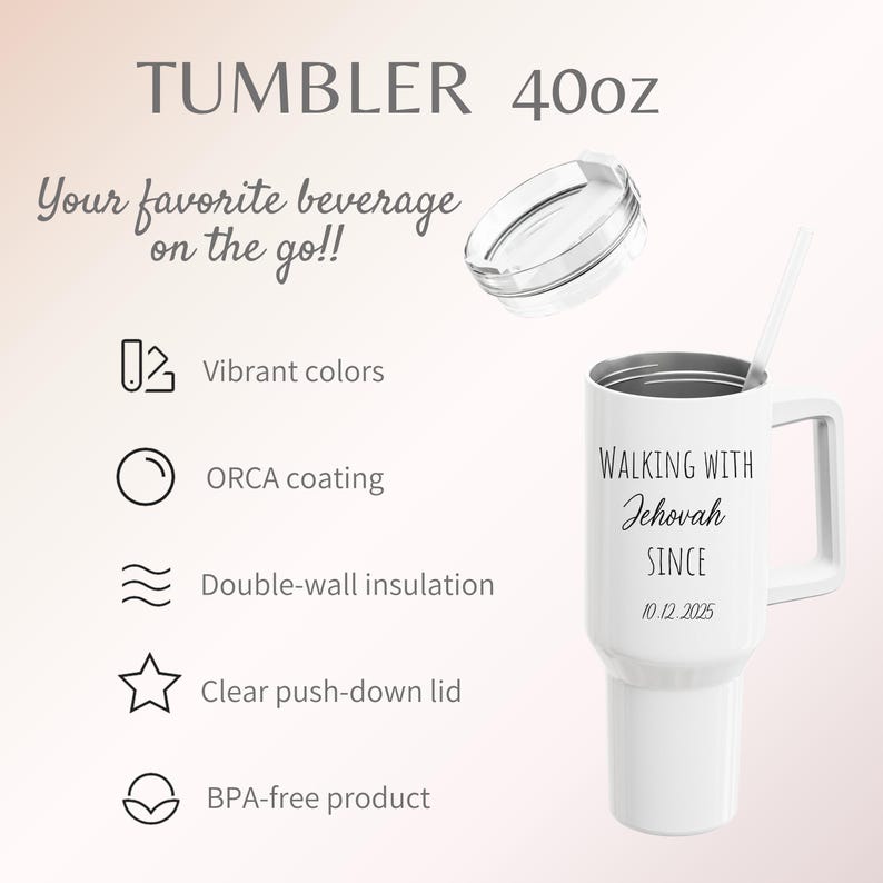 May include: White 40oz tumbler with a handle, clear lid, and straw. Text on the tumbler reads "WALKING WITH Jehovah SINCE 10.12.2025". Features include vibrant colors, ORCA coating, double-wall insulation, and a clear push-down lid.
