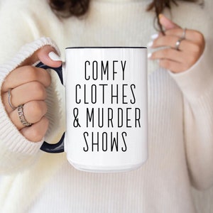 Murder Shows and Comfy Clothes Mug, Crime Show Lover Gift, Funny Coffee Mug, Crime TV Shows, True Crime Junkie, True Crime Obsessed Gift image 2