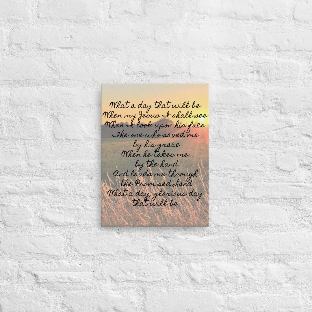 What A Day That Will Be Hymn Lyrics Thin Canvas 12 x16 Etsy What a day that will be hymn lyrics thin canvas 12 x16 etsy