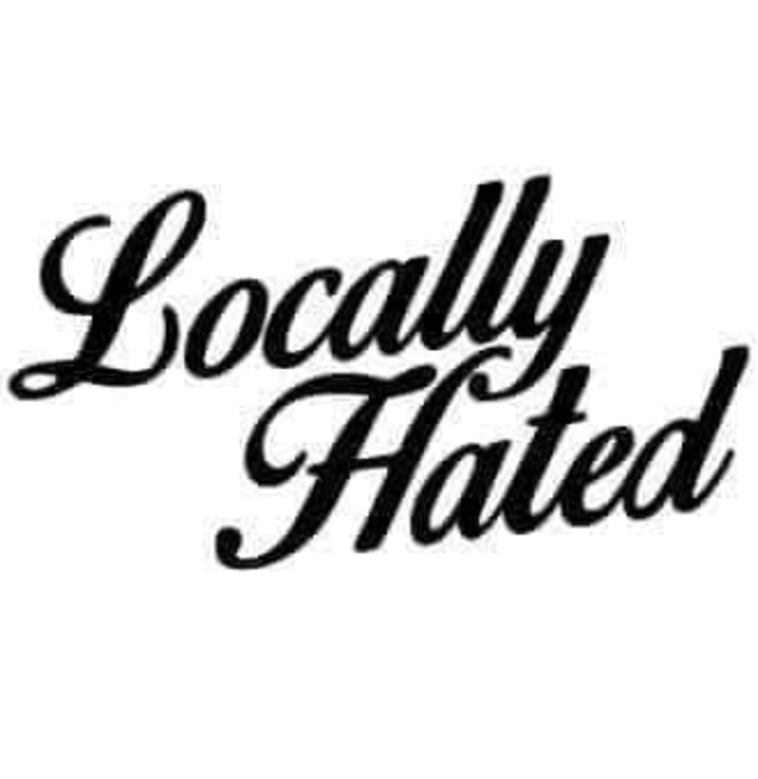 Locally Hated Decal Window Decal Vinyl Decal Etsy