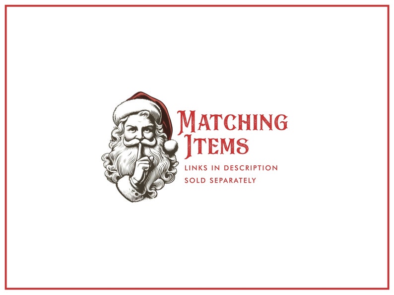 May include: A vintage illustration of Santa Claus with his finger to his lips, with the text "Matching Items" in red, and the text "Links in description, Sold separately" in black.