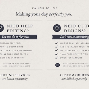 May include: A graphic information card with a light background and dark text. The top reads I'M HERE TO HELP Making your day perfectly you. Two boxes detail services: NEED HELP EDITING? and NEED CUTOM DESIGNS? with lists of features and contact info.