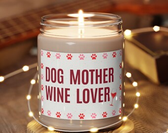 Dog Mother Wine Lover Scented Soy Candle, Dog Mom Candle, Best Dog Mom Ever, Mother's Day Dog Mom Gift, Funny Dog Candle, Dog Lover Gifts