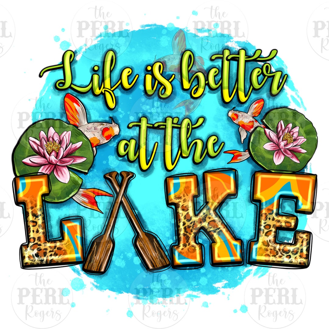 Life is Better at the Lake Png Sublimation Design Download, Lake Png ...