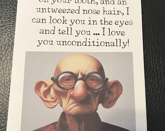 Humorous Unconditional Love - Greeting Card