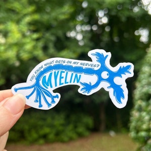 You know what gets on my nerves? Myelin! Sticker