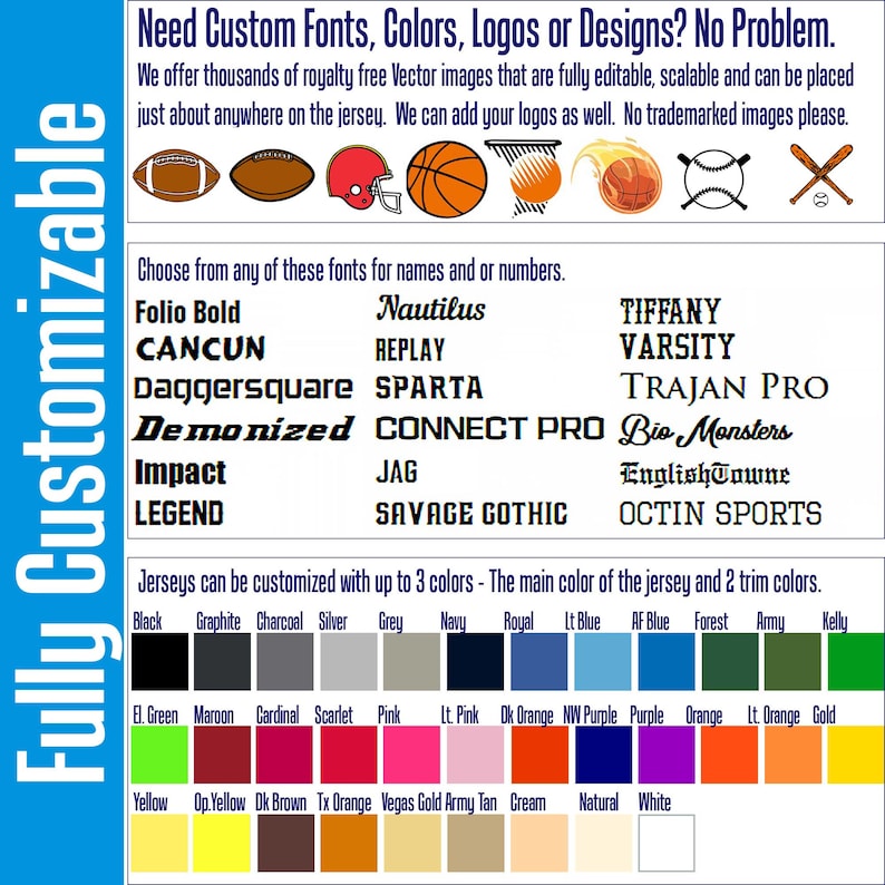 May include: A customizable jersey design template with a variety of font options, including Folio Bold, Cancun, Nautilus, Replay, Daggersquare, Sparta, Demonized, Connect Pro, Impact, Legend, Jag, Savage Gothic, Tiffany, Varsity, Trajan Pro, Bio Monsters, EnglishTowne, and Octin Sports. The template also includes a color chart with 24 different color options.