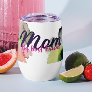 Mom my Best Friend Wine Tumbler