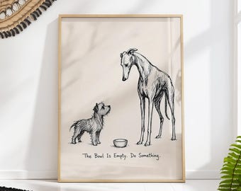 The Bowl Is Empty Do Something Funny Dog Sketch, Greyhound and Terrier Kitchen Wall Art