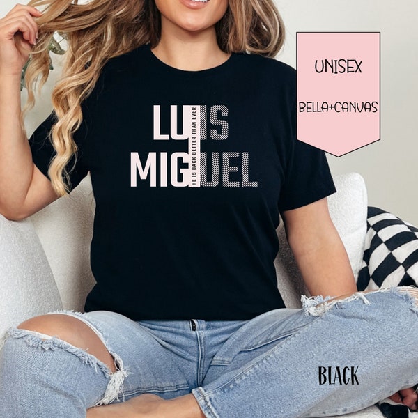 Luis Miguel Better than ever t-shirt Luis Miguel is back shirt Luis Miguel gira 2024 camiseta Luis Miguel tour  tee Luis Miguel is back tee