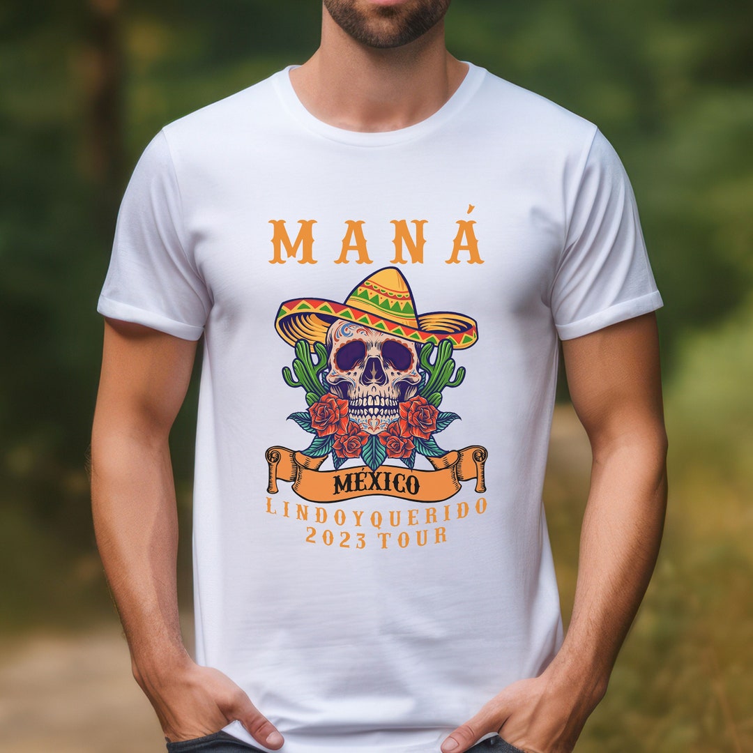 Maná Mexico Lindo Y Querido Shirt Maná Tour 2023 Camiseta Mana Mexico