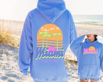 Miami Hoodie Miami Beach Miami Sweater Miami Florida Miami sweatshirt Take me to Miami Beach take me to Florida trip Girls Trip Sisters trip