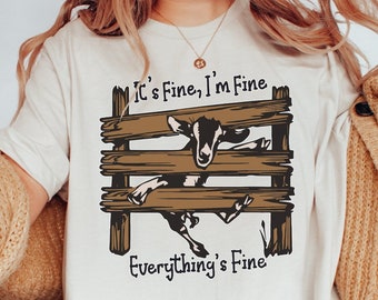 Funny Goat T-Shirt, It's Fine I'm Fine Everything's Fine Tee, Farm Animal Humor Graphic Shirt, Casual Unisex Clothing Gift, Goat lover shirt