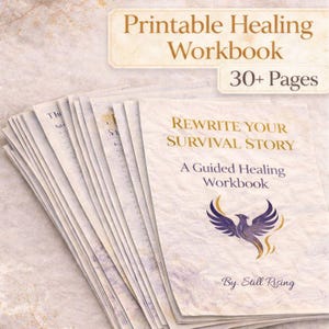 May include: A stack of printable workbooks with the title "Rewrite Your Survival Story." The cover features a phoenix illustration and the text "A Guided Healing Workbook." The top banner reads "Printable Healing Workbook" and "30+ Pages."