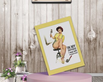 Funny Pinup Style Print: “In My Defense I Was Left Unsupervised” (Digital Download)
