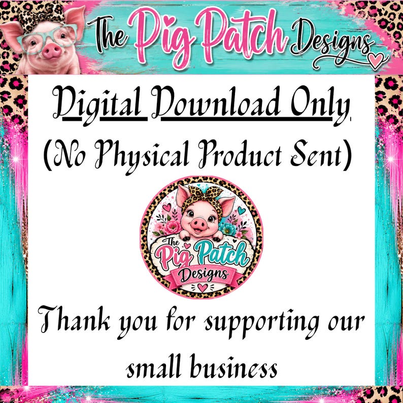 May include: A digital download graphic with a pig wearing glasses and a leopard print bow. The text reads "Digital Download Only" and "Thank you for supporting our small business."