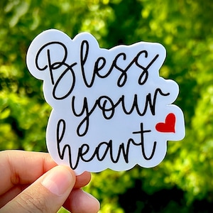 Bless your heart sticker - waterproof vinyl decal for laptops, tumblers, notebooks, and more