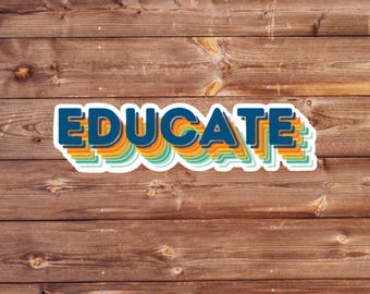 Educate Teacher Decal, Retro Educator Vinyl Sticker, Colorful Education Sticker
