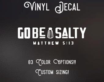 Go Be Salty Decal | 83 Color Choices| Indoor/Outdoor Use